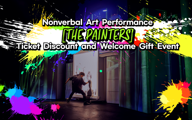 Nonverbal Art Performance [THE PAINTERS] Ticket Discount & Welcome Gift Event
